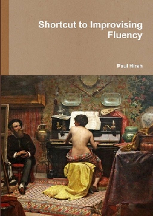 Shortcut to Improvising Fluency by Paul Hirsh