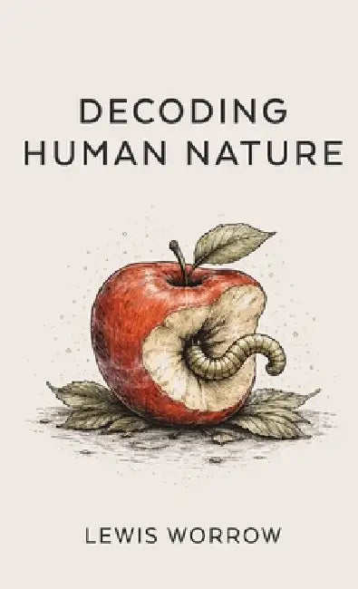 Decoding Human Nature by Lewis Worrow