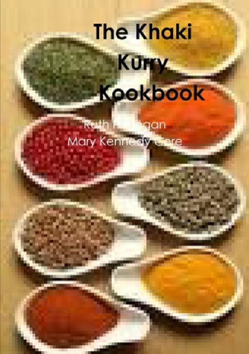 The khaki Kurry Kookbook: Great Classic Recipes by Ruth Finnegan, Mary Kennedy Core
