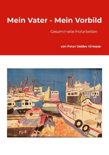 Mein Vater - Mein Vorbild by Peter Detlev Kirmsse