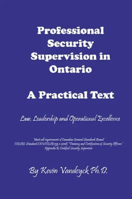 Professional Security Supervision in Ontario: A Practical Text by Kevin Vandeyck