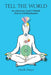 Tell the World: An American Yogi's Unlikely Path To Self-Realization by Mark Mays