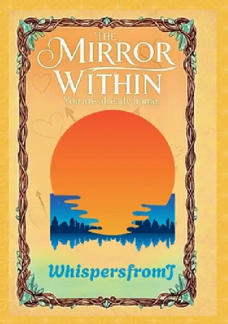 The Mirror Within: You are already home by Whispers Fromj