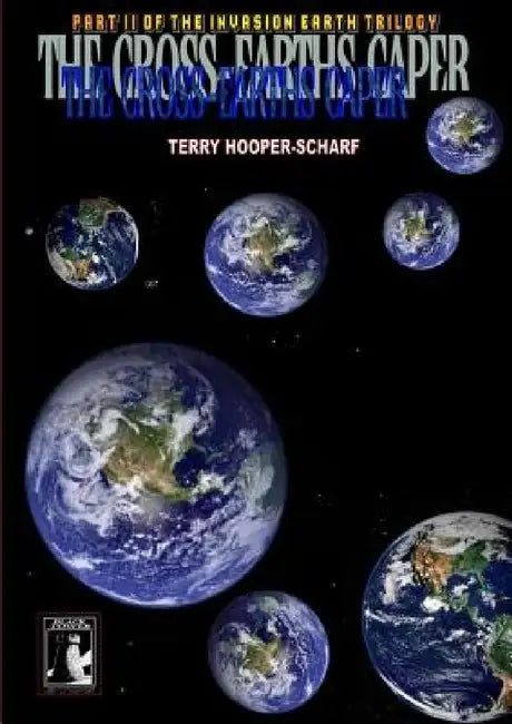 The Cross Earths Caper by Terry Hooper-Scharf