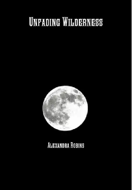 Unfading Wilderness by Alexandra Robins