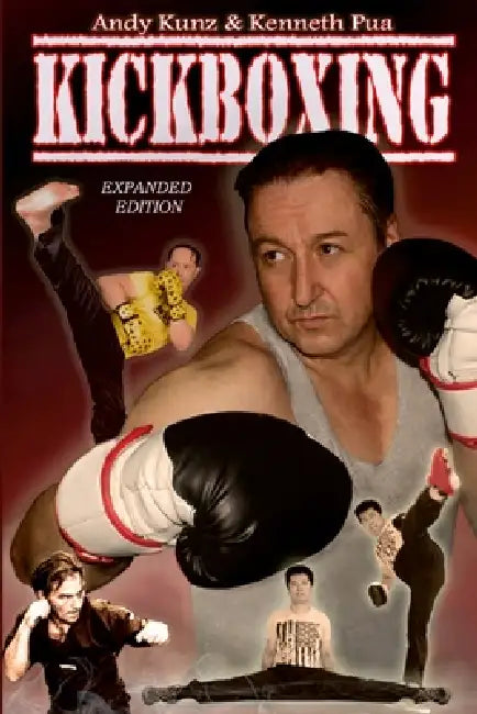 Kickboxing Expanded Edition by Andy Kunz, Kenneth Pua