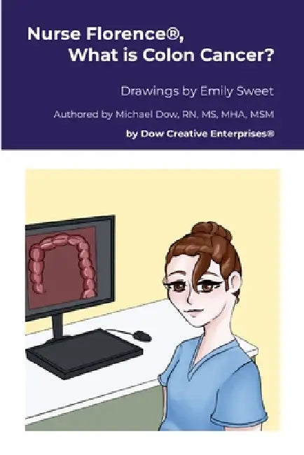 Nurse Florence(R), What is Colon Cancer? by Michael Dow, Emily Sweet