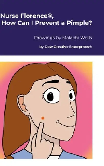 Nurse Florence(R), How Can I Prevent a Pimple? by Michael Dow, Malachi Wells