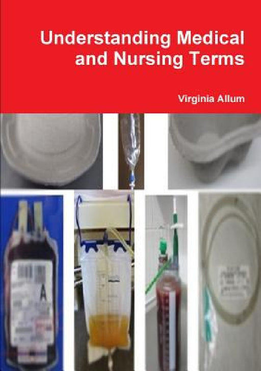 Understanding Medical and Nursing Terms by Virginia Allum