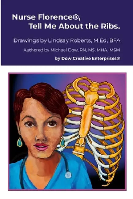 Nurse Florence(R), Tell Me About the Ribs. by Michael Dow, Lindsay Roberts