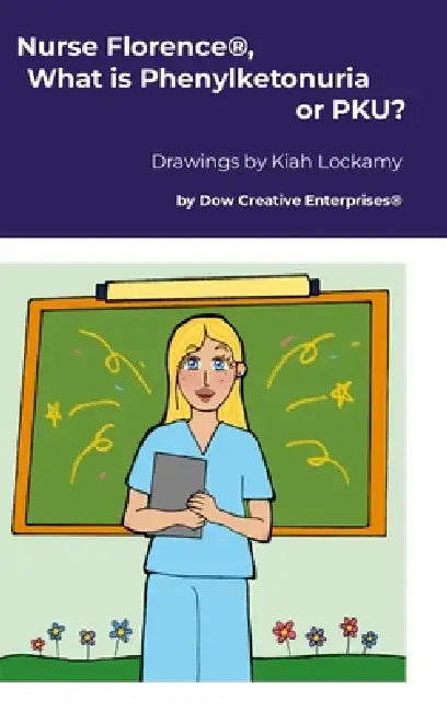 Nurse Florence(R), What is Phenylketonuria or PKU? by Michael Dow, Kiah Lockamy