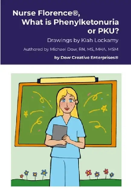 Nurse Florence(R), What is Phenylketonuria or PKU? by Michael Dow, Kiah Lockamy
