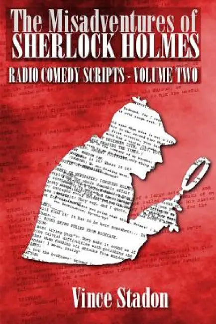 The Misadventures of Sherlock Holmes Radio Comedy Scripts - Volume Two by Vince Stadon