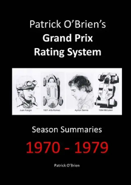 Patrick O'Brien's Grand Prix Rating System: Season Summaries 1970-1979 by Patrick O'Brien