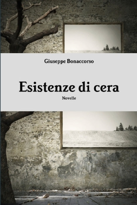Esistenze di cera by Giuseppe Bonaccorso