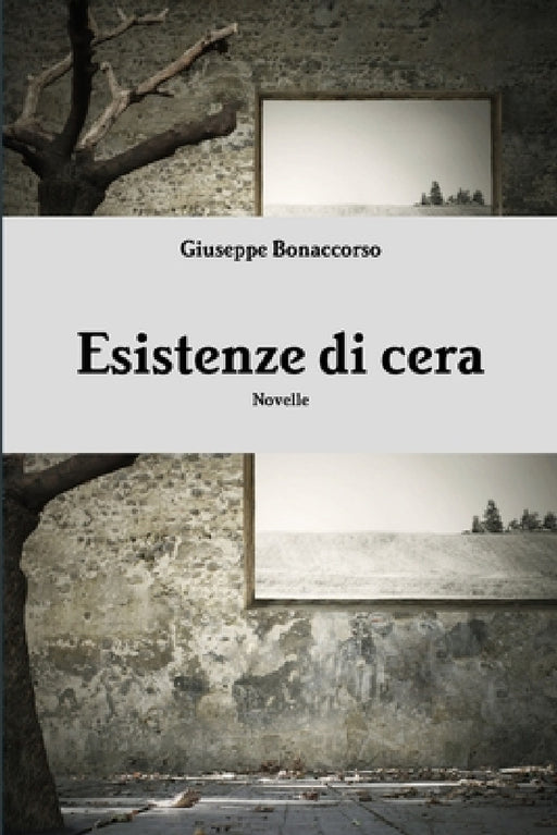 Esistenze di cera by Giuseppe Bonaccorso