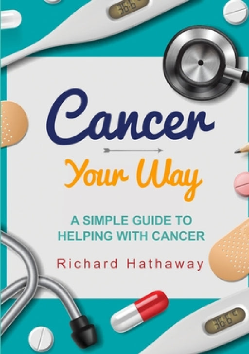 Cancer - Your Way by Richard Hathaway