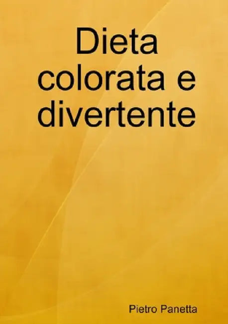 Dieta colorata e divertente by Pietro Panetta