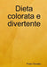 Dieta colorata e divertente by Pietro Panetta