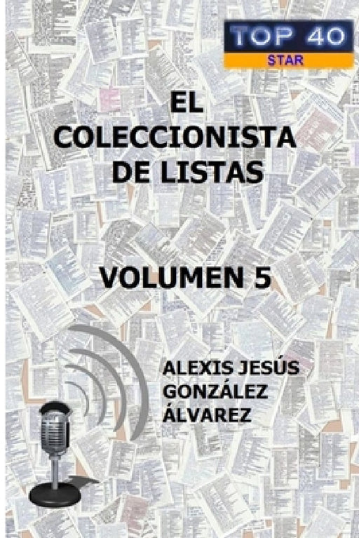 El Coleccionista de Listas - Volumen 5 by Alexis Jesús González Álvarez
