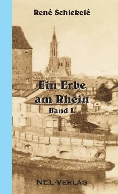Ein Erbe am Rhein I. by René Schickelé