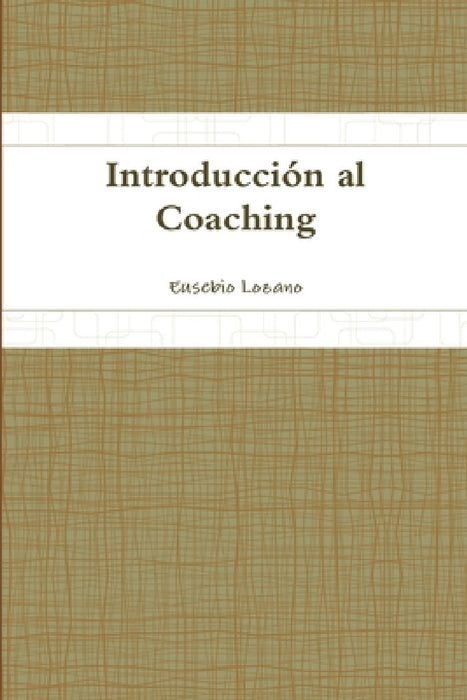 Introducción al Coaching by Eusebio Lozano