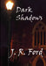 Dark Shadows by J. R. Ford