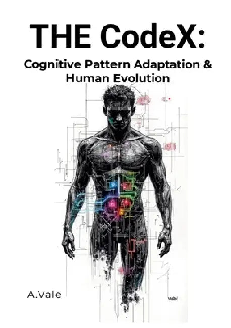 THE CodeX: Cognitive Pattern Adaptation & Human Evolution by Axel Vale, Axel Vale