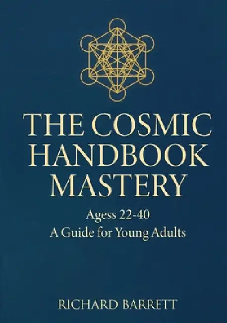 The Cosmic Handbook Mastery: Years 22-40 by Richard Barrett
