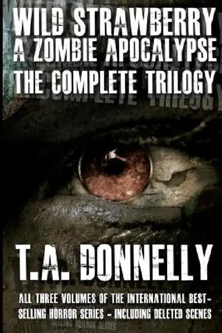 Wild Strawberry: A Zombie Apocalypse: The Complete Trilogy by T. a. Donnelly