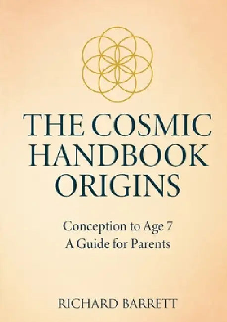 The Cosmic Handbook Origins: Conception to Age 7 A Guide for Parents by Richard Barrett