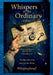 Whispers of the Ordinary.: Poems by Whispers Fromj