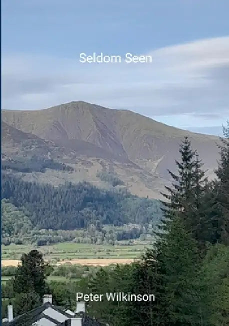 Seldom Seen by Peter Wilkinson