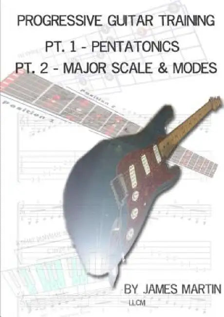 Progressive Guitar Training Pts. 1 & 2 - Pentatonic and Diatonic Scales by James Martin