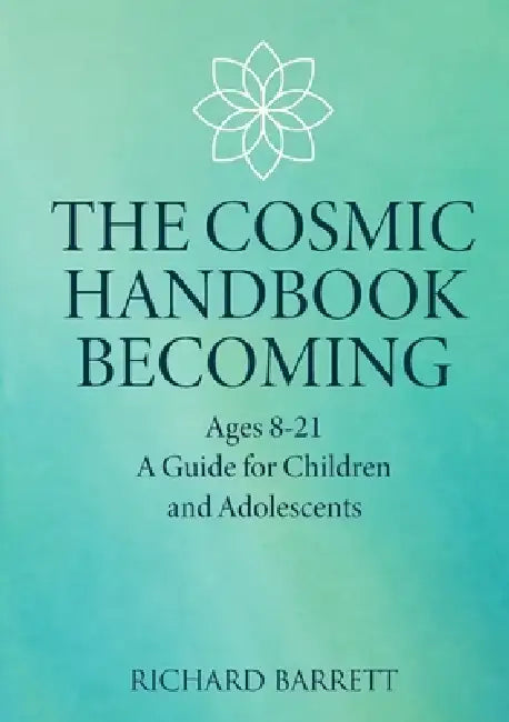The Cosmic Handbook Becoming: Years 8 - 21 by Richard Barrett