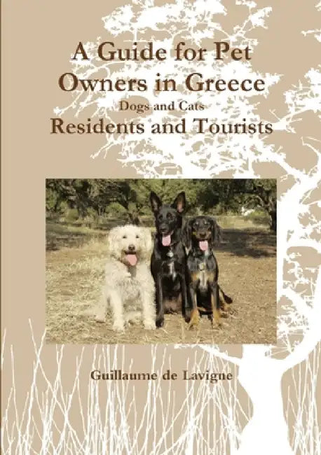 A Guide for Pet Owners in Greece Residents and Tourists by Guillaume De LaVigne