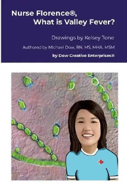 Nurse Florence(R), What is Valley Fever? by Michael Dow, Kelsey Tone