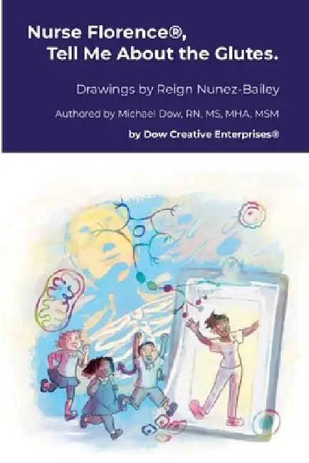 Nurse Florence(R), Tell Me About the Glutes. by Michael Dow, Reign Nunez-Bailey