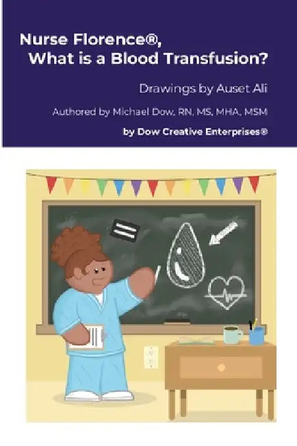 Nurse Florence(R), What is a Blood Transfusion? by Michael Dow, Auset Ali