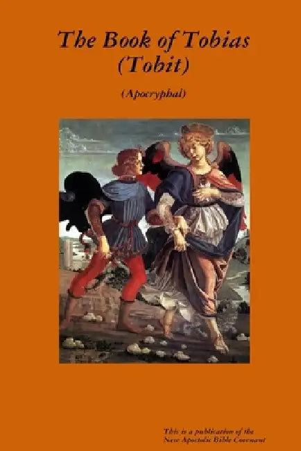 The apocryphal Book of Tobias (Tobit) by Apostle Arne Horn