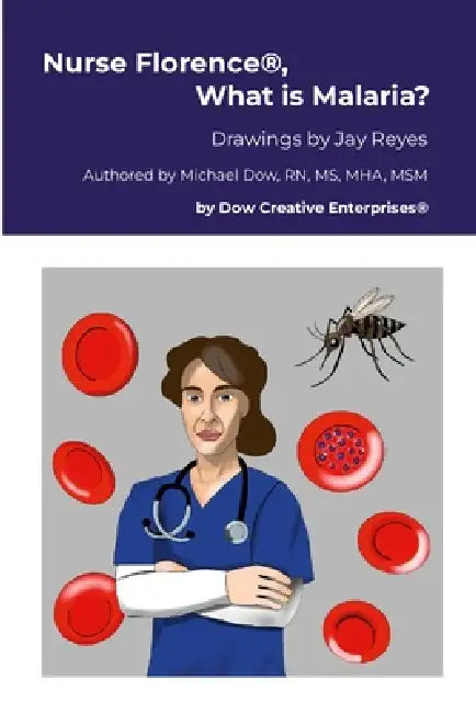 Nurse Florence(R), What is Malaria? by Michael Dow, Jay Reyes