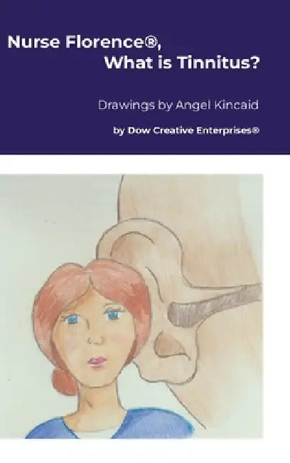 Nurse Florence(R), What is Tinnitus? by Michael Dow, Angel Kincaid