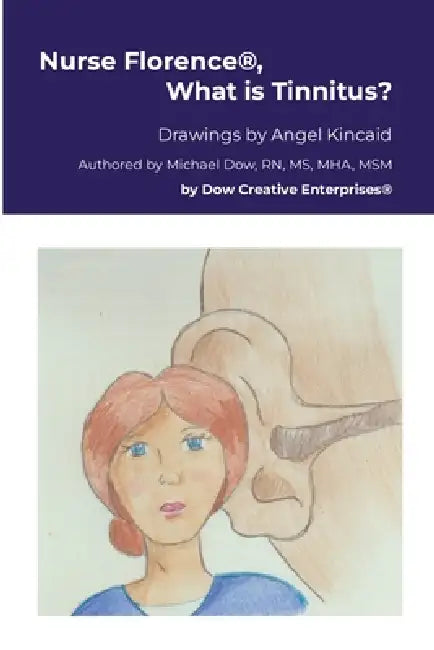 Nurse Florence(R), What is Tinnitus? by Michael Dow, Angel Kincaid