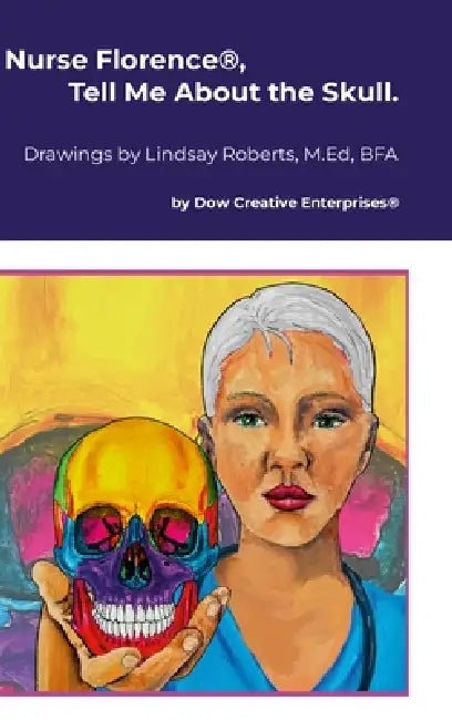 Nurse Florence(R), Tell Me About the Skull. by Michael Dow, Lindsay Roberts