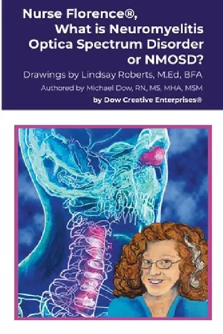 Nurse Florence(R), What is Neuromyelitis Optica Spectrum Disorder or NMOSD? by Michael Dow, Lindsay Roberts