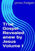 True Gospel Revealed anew by Jesus Vol I by James E. Padgett