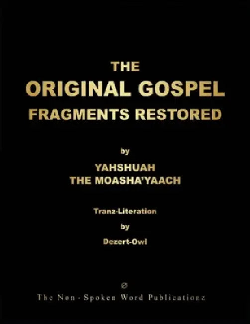 THE ORIGINAL GOSPEL FRAGMENTS RESTORED [Colour Format] by A. Micah Hill Dezert-Owl