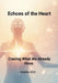Echoes of the Heart.: Craving What We Already Have. by Rohina Alim