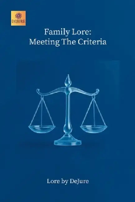 Family Lore: Meeting The Criteria by Lore-By Dejure