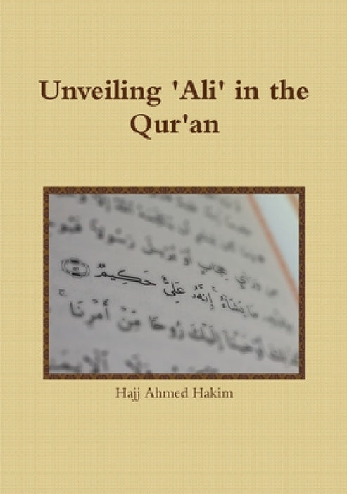 Unveiling 'Ali' in the Qur'an by Hajj Ahmed Hakim